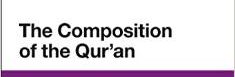 "The Composition of the Qur'an: Rhetorical Analysis" by (...)