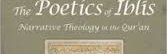 The Poetics of Iblis, Narrative Theology in the Qur'an (Whitney S. BODMAN)