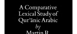 A Comparative Lexical Study of Qur'ānic Arabic (Martin R. (...)