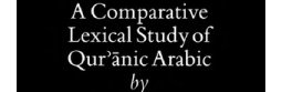 A Comparative Lexical Study of Qur'ānic Arabic (Martin R. ZAMMIT)