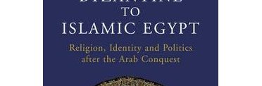 Publication of "From Byzantine to Islamic Egypt: Religion, Identity and (…)