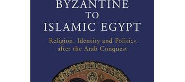 Publication of "From Byzantine to Islamic Egypt: Religion, Identity and (…)
