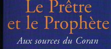 Le Prêtre et le Prophète, aux sources du Coran (Joseph AZZI)